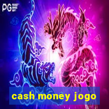 cash money jogo